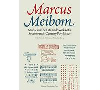 Marcus Meibom: Studies in the Life and Works of a Seventeenth-Century Polyhistor