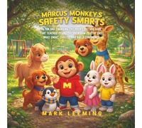 Marcus Monkey's Safety Smarts: A Fun and Engaging Children's Picture Book That Teaches Young Children How to Stay Safe, Make Smart Choices, and Build Confidence
