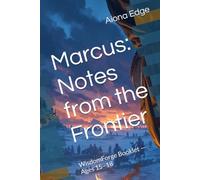 Marcus: Notes from the Frontier: WisdomForge Booklet - Ages 15-18
