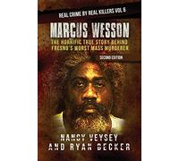 Marcus Wesson: The Horrific True Story Behind Fresno’s Worst Mass Murderer: 6 (Real Crime by Real Killers)