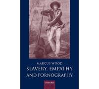 Marcus Wood Slavery, Empathy, and Pornography (Hardback)