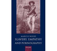 Marcus Wood Slavery, Empathy, and Pornography (Hardback)