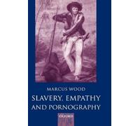 Slavery, Empathy, and Pornography by Marcus Wood (English) Hardcover Book