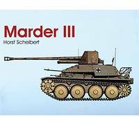 Marder III (Schiffer Military/Aviation History): The Rugged Panzerjager in Its Various Versions