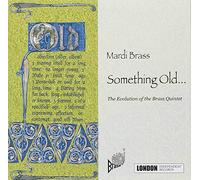 Mardi Brass - Something Old... The Evolution of the Brass Quintet