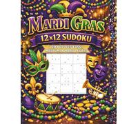 MARDI GRAS 12X12 SUDOKU: CELEBRATE MARDI GRAD WITH 120 PUZZLES EASY, MEDIUM, & HARD LEVELS | LARGE PRINT 8.5" X 11" FOR ADULTS AND SENIORS EASY TO READ