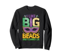 Mardi Gras I Like Big Beads Cannot Lie Funny Men Women Sweatshirt
