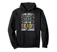 Mardi Gras IM JUST HERE FOR THE BEADS DONT JUDGE Pullover Hoodie