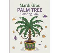 Mardi Gras Palm Tree Coloring Book for Adults and Teens: Tropical Carnival Designs with Feathers, Masks & Festive Island Vibes for Relaxation and Creativity