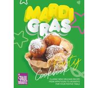 Mardi Gras Party Cookbook: Classic New Orleans Recipes from Appetizers to Desserts for Your Festive Table