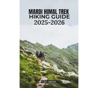 MARDI HIMAL TREK HIKING GUIDE 2025-2026 (Quiet Wild: The Mindful Explorer Series)