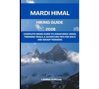 MARDI HIMAL TREK NEPAL 2026: Complete Hiking Guide to Annapurna Views, Trekking Trails, & Adventure Tips for Solo and Group Trekkers (Trailblazer Series - Step Into Nature’s Hidden Paths)