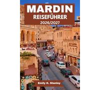 MARDIN REISEFÜHRER 2026/2027: Erkundung der Steinarchitektur, Moscheen, Madrasas, Museen, Midyat, der antiken Stadt Dara und des kulturellen Erbes