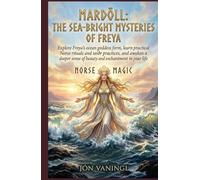 Mardöll: The Sea-Bright Mysteries of Freya: Explore Freya’s ocean goddess form, learn practical Norse rituals and seiðr practices, and awaken a deeper ... and enchantment in your life (Norse Magic)