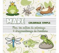 Mare - Coloriage simple | Mon premier cahier de coloriage & d'apprentissage de l’écriture: Grenouilles, étang & animaux aquatiques