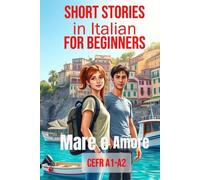 Mare e Amore (Italian A1-A2 Level): Short Stories in Italian for Beginners (Learn Italian for Adult Beginners Workbook) (Learn Italian Fast for Adult ... (From Beginner to Advanced - Easy Italian))