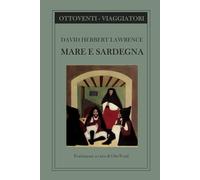 MARE E SARDEGNA: Il viaggio controcorrente di D.H. Lawrence alla ricerca dell'Italia vera (Scrittori viaggiatori)