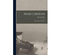 Mare Liberum; the Freedom of the Seas