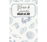 Marée de saveurs, Vagues de joie: Livre de recettes à personnaliser - Souvenir familial - Motif fruits-de-mer - Bleu et beige - Intérieur noir et blanc - 6 x 9 po