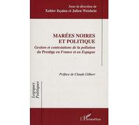 Marees Noires et Politique Gestion et Contestations de la Pollution en France et en Espagne de Xabier Itçaina (13 juillet 2011) Broché