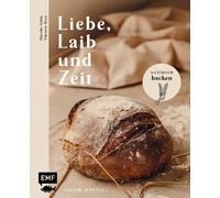 Mareike Gohla V Liebe, Laib und Zeit - Natürlich Brot backen: 70 Reze (Hardback)
