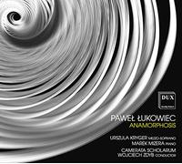 Marek Mizera, Urszula Kryger, Camerata Scholarum & Wojciech Zdyb - Lukowiec: Anamorphosis
