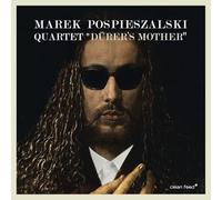 MAREK POSPIESZALSKI QUARTET-DURERS MOTHER