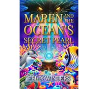 Maren and the Ocean's Secret Pearl: An Inspiring Ocean Adventure for Kids about Friendship, Self-Belief, and the Power of Small Actions