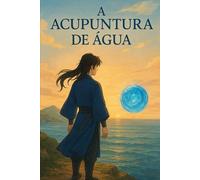 Marés da Alma: A Acupuntura Tao dos Mares Sagrados