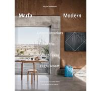 Marfa Modern: Artistic Interiors of the West Texas High Desert