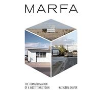 Marfa: The Transformation of a West Texas Town