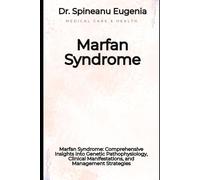 Marfan Syndrome: Comprehensive Insights into Genetic Pathophysiology, Clinical Manifestations, and Management Strategies