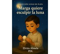 Marga quiere esculpir la luna: Colección Lunas de Plata: 3