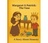 Margaret and Patrick and the Vase: A Story About Honesty and Doing What's Right (Light of Everbright Series)