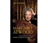 Margaret Atwood: An Introduction to Critical Views of Her Fiction (Readers Guides to Essential Criticism)