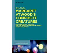 Margaret Atwood's Composite Creatures: Writing Between “the Human” and “the Animal” in Margaret Atwood’s MaddAddam Trilogy (Buchreihe Der Anglia / Anglia Book Series, 94)