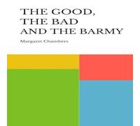 Margaret Chambers THE GOOD, THE BAD & THE BARMY Paperback Book Margaret Chambers Multicolor