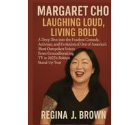 Margaret Cho: Laughing Loud, Living Bold: A Deep Dive into the Fearless Comedy, Activism, and Evolution of One of America’s Most Outspoken Voices ... TV to 2025’s Boldest Stand-Up Tour