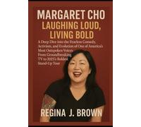 Margaret Cho: Laughing Loud, Living Bold: A Deep Dive into the Fearless Comedy, Activism, and Evolution of One of America’s Most Outspoken Voices ... TV to 2025’s Boldest Stand-Up Tour