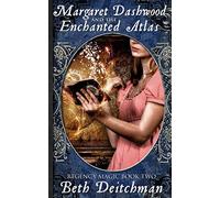 Margaret Dashwood and the Enchanted Atlas: Regency Magic Book Two: Volume 2