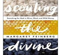 Margaret Feinberg The Scouting the Divine: Searching for God in Wine, Wool, & Wild Margaret Feinberg Multicolor