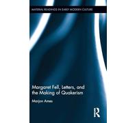 Margaret Fell, Letters, and the Making of Quakerism (Material Readings in Early Modern Culture)