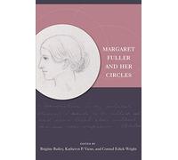 Margaret Fuller and Her Circles (New England in the World)