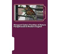 Margaret Gatty's Parables of Nature Paraphrased in Modern English