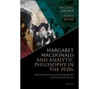 Margaret Macdonald and Analytic Philosophy in the 1930s : Unpublished Letters with Biographical and Interpretive Essays
