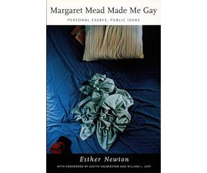 Margaret Mead Made Me Gay: Personal Essays, Public Ideas (Series Q)