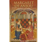 Margaret of Anjou: Queenship and Power in Late Medieval England