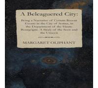 Margaret Oliphant A Beleaguered City: Being a Narrative of Certain Recent Events in Margaret Oliphant Multicolor