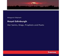 Margaret Oliphant Royal Edinburgh:Her Saints, Kings, Prophets & Poets Paperback Book Margaret Oliphant Multicolor