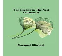 Margaret Oliphant The Cuckoo in the Nest (Volume I) Paperback Book Margaret Oliphant Multicolor
